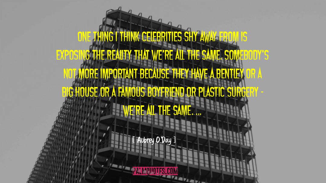 Aubrey O'Day Quotes: One thing I think celebrities