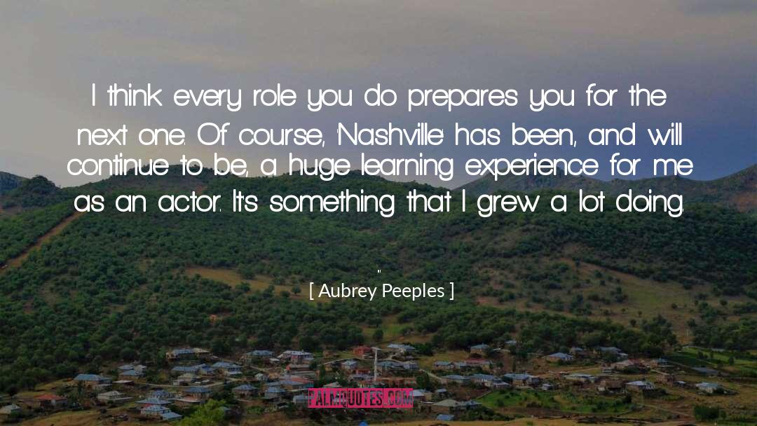 Aubrey Peeples Quotes: I think every role you