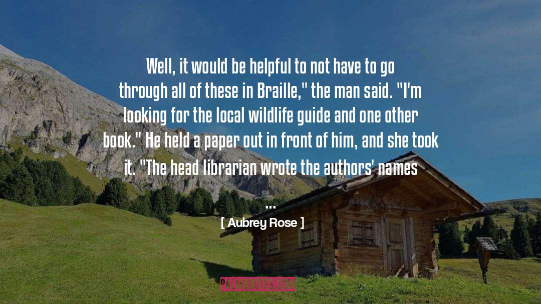 Aubrey Rose Quotes: Well, it would be helpful