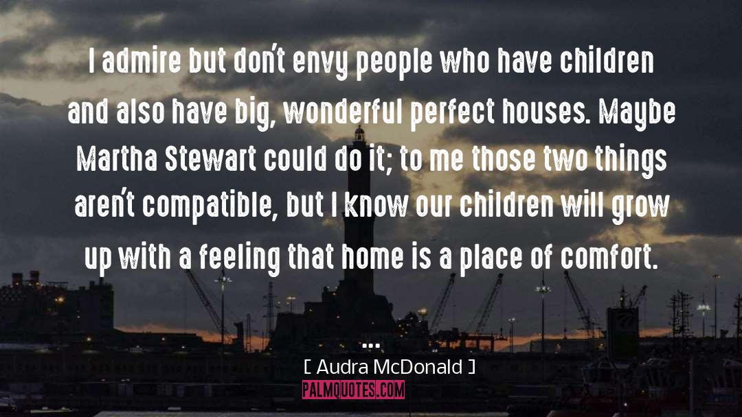 Audra McDonald Quotes: I admire but don't envy