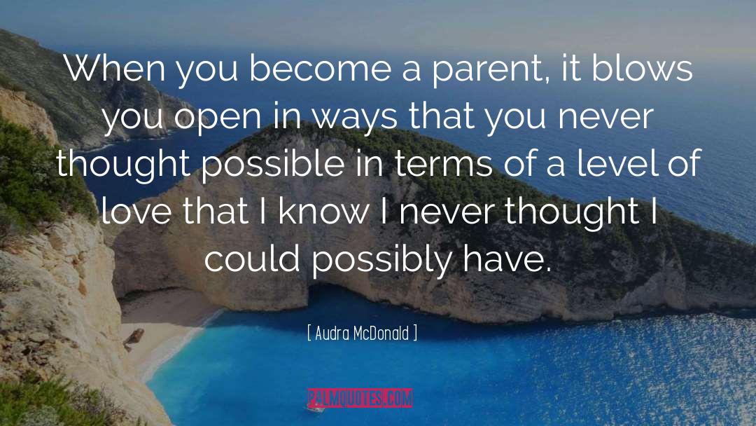 Audra McDonald Quotes: When you become a parent,