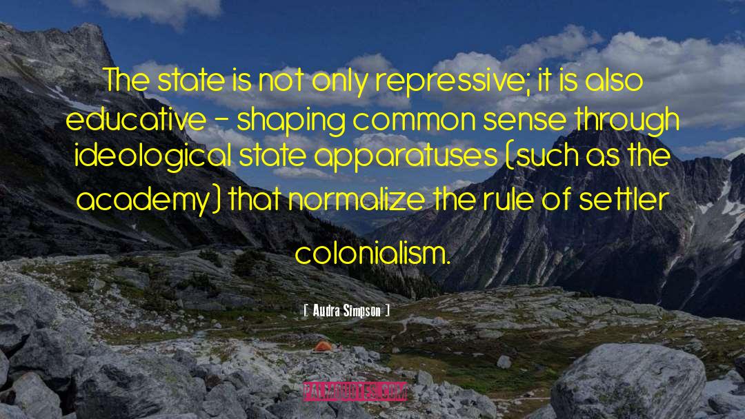 Audra Simpson Quotes: The state is not only