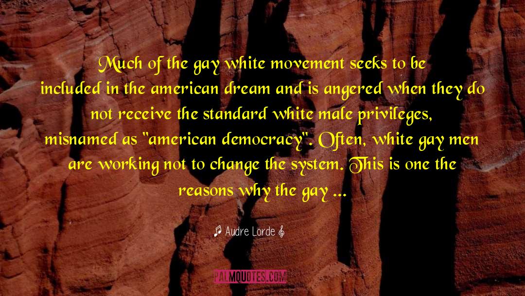 Audre Lorde Quotes: Much of the gay white