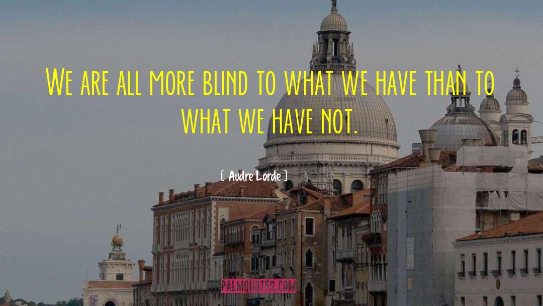 Audre Lorde Quotes: We are all more blind