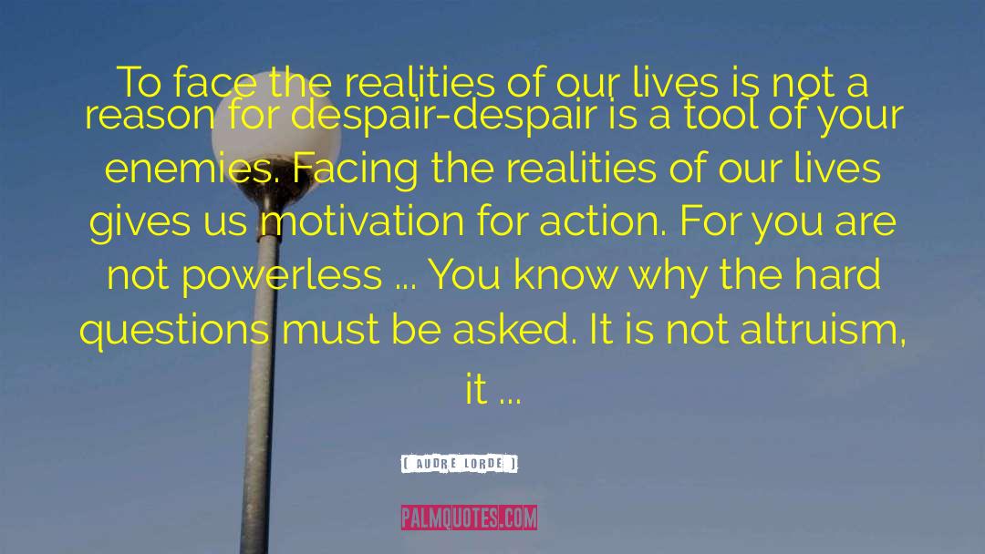 Audre Lorde Quotes: To face the realities of
