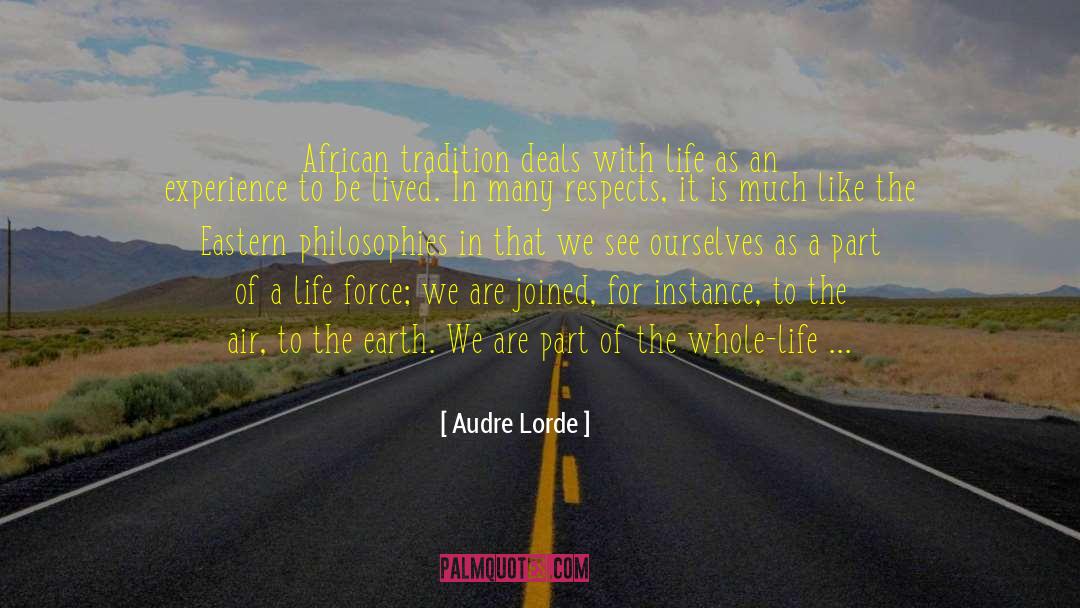 Audre Lorde Quotes: African tradition deals with life