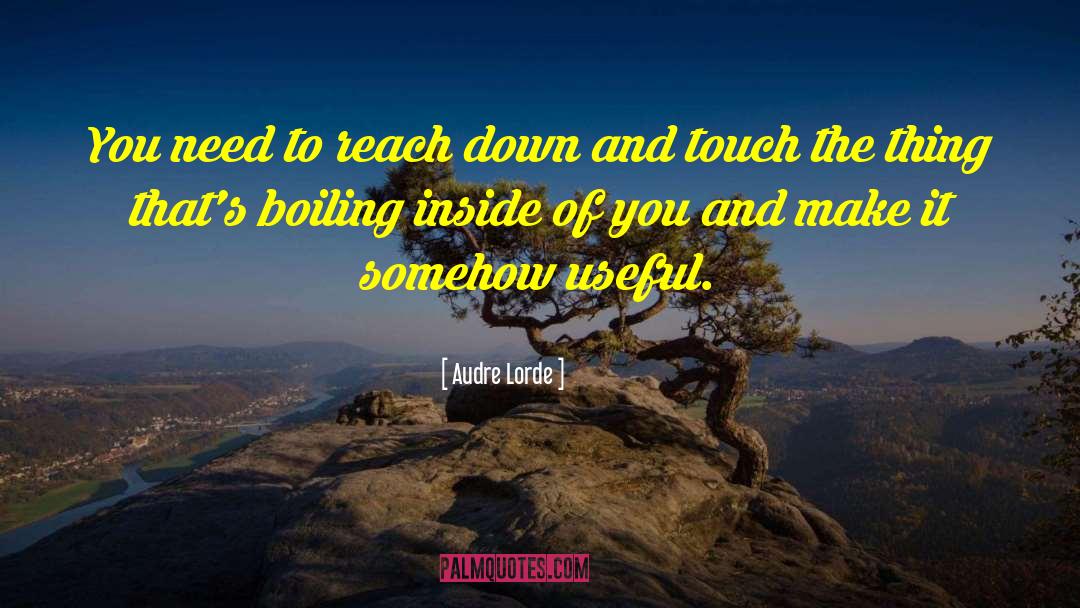 Audre Lorde Quotes: You need to reach down