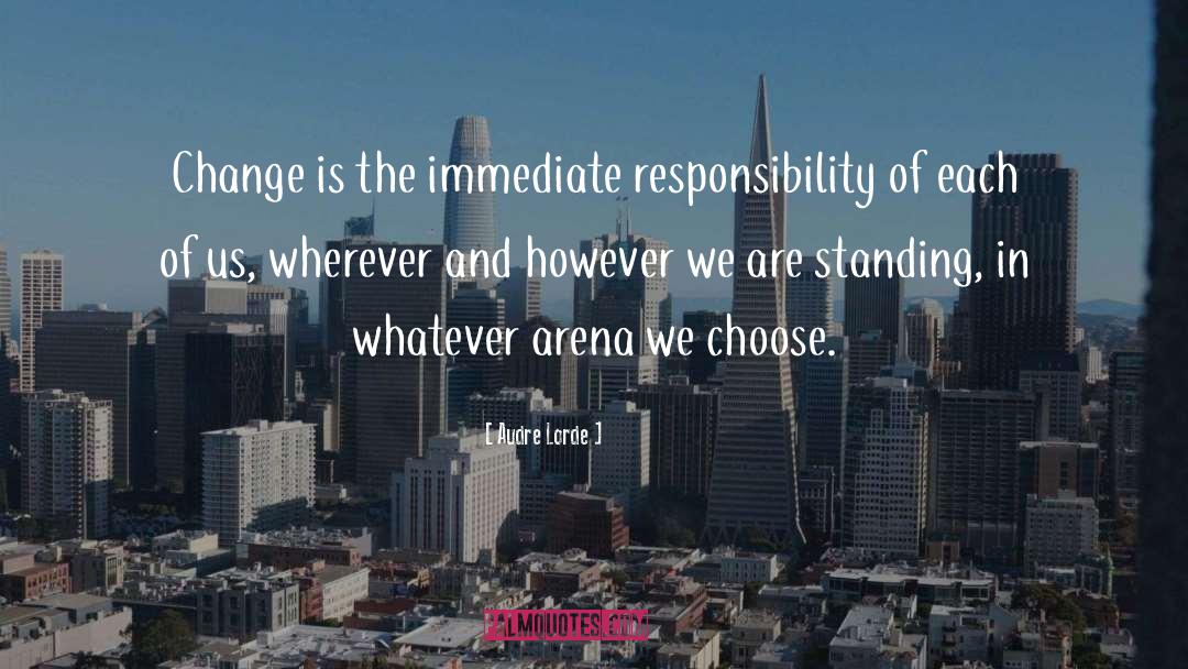 Audre Lorde Quotes: Change is the immediate responsibility