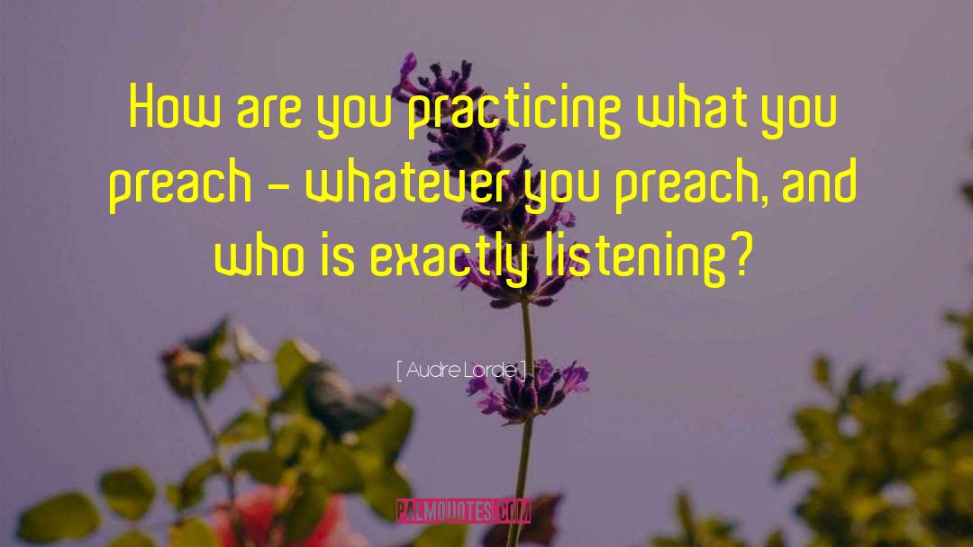 Audre Lorde Quotes: How are you practicing what