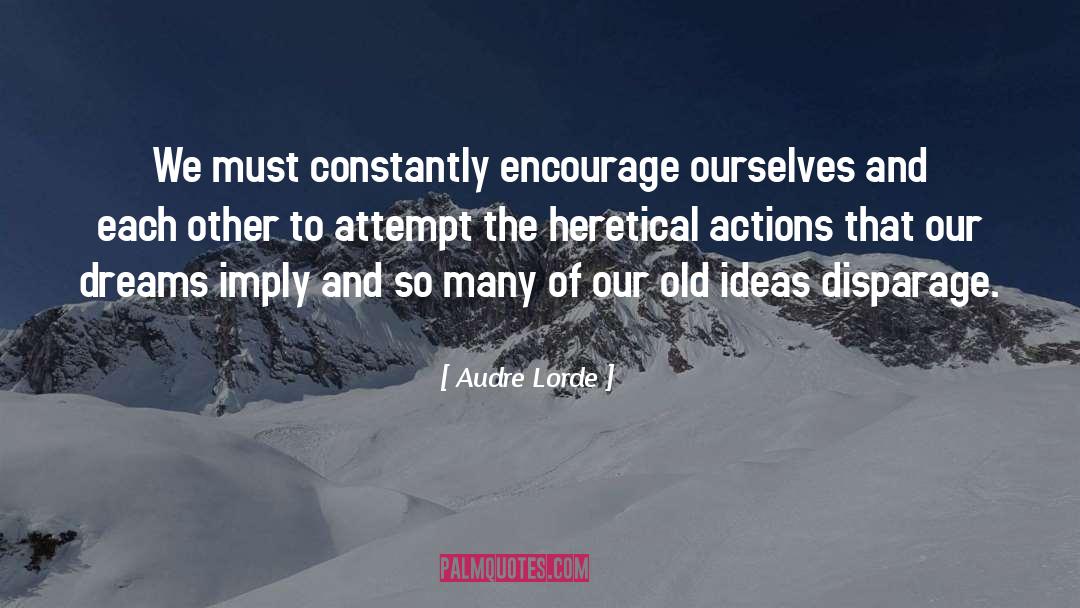 Audre Lorde Quotes: We must constantly encourage ourselves