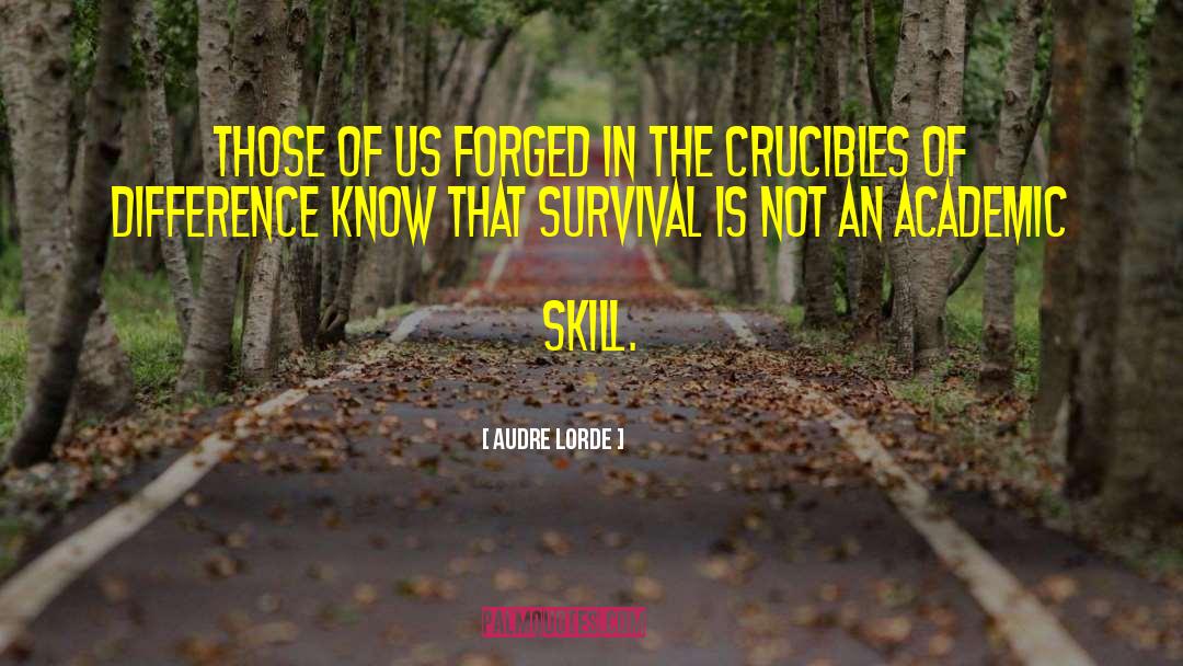 Audre Lorde Quotes: Those of us forged in