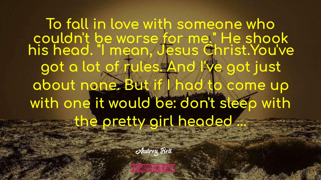 Audrey Bell Quotes: To fall in love with
