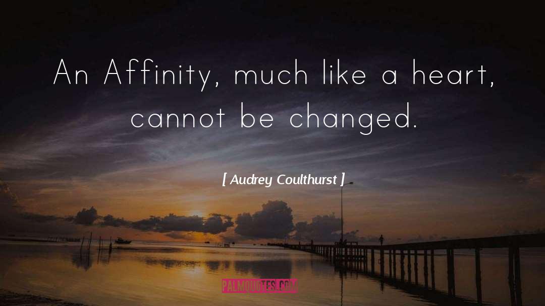 Audrey Coulthurst Quotes: An Affinity, much like a