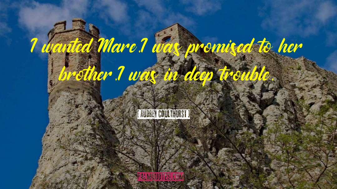 Audrey Coulthurst Quotes: I wanted Mare.<br />I was