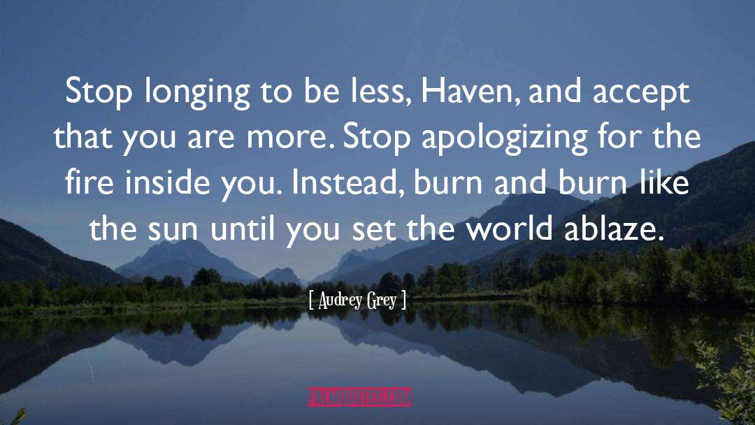 Audrey Grey Quotes: Stop longing to be less,