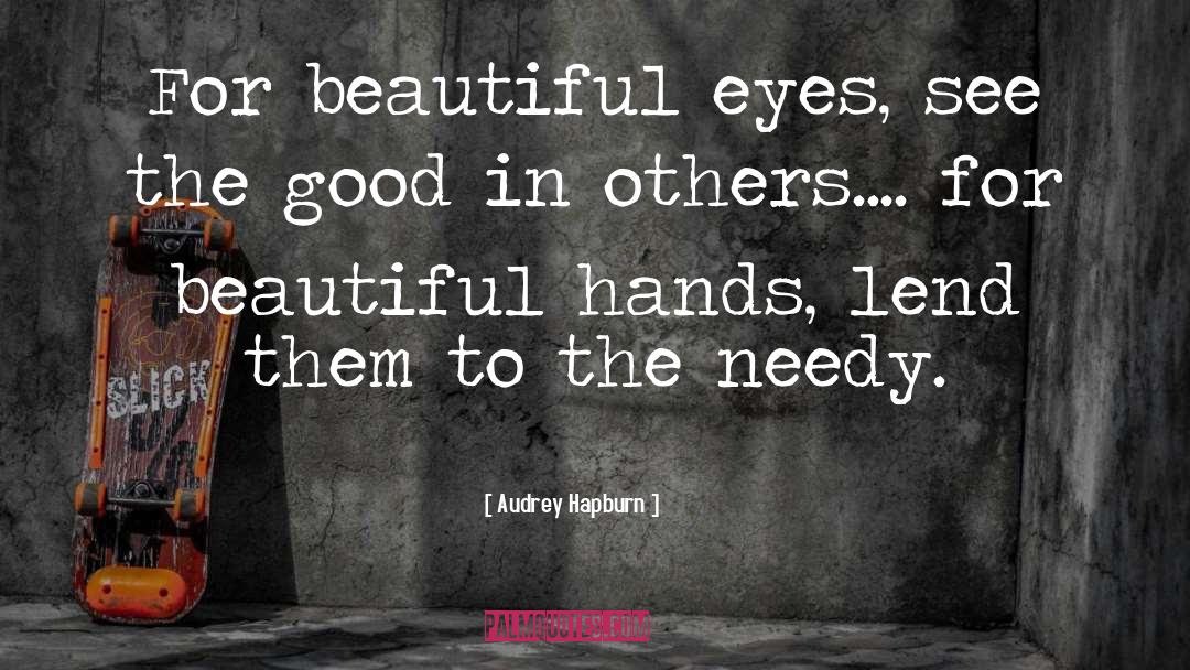 Audrey Hapburn Quotes: For beautiful eyes, see the