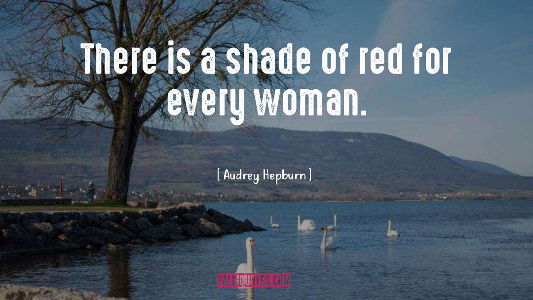 Audrey Hepburn Quotes: There is a shade of