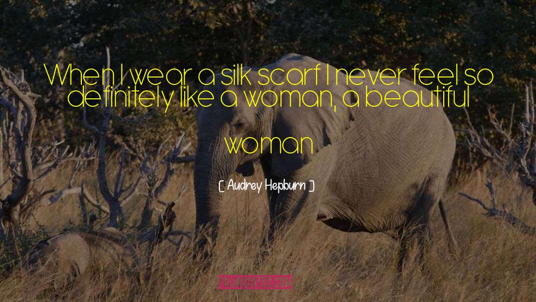 Audrey Hepburn Quotes: When I wear a silk