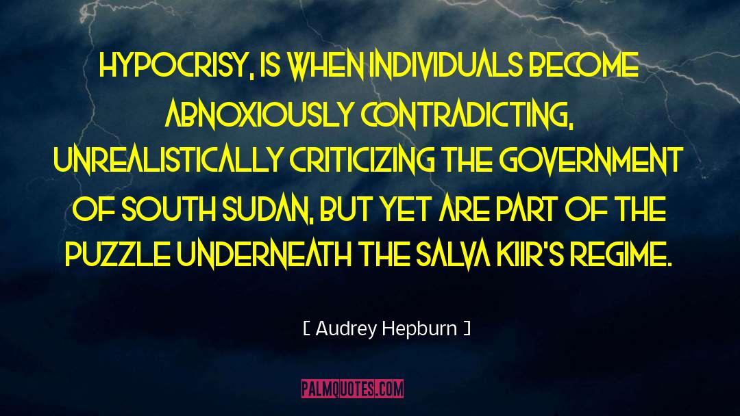 Audrey Hepburn Quotes: Hypocrisy, is when individuals become