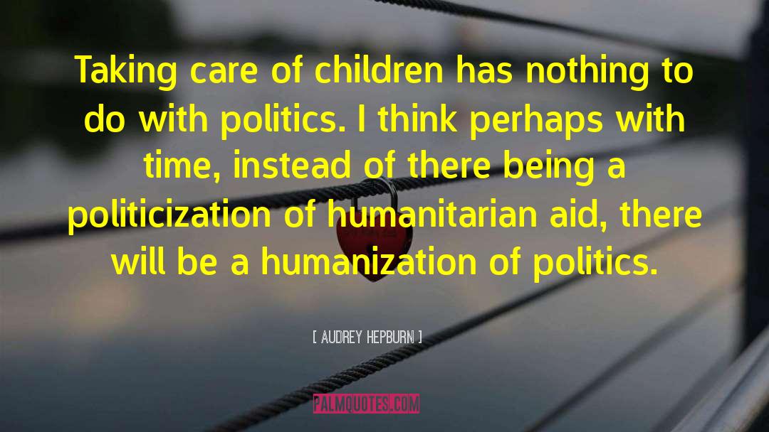 Audrey Hepburn Quotes: Taking care of children has