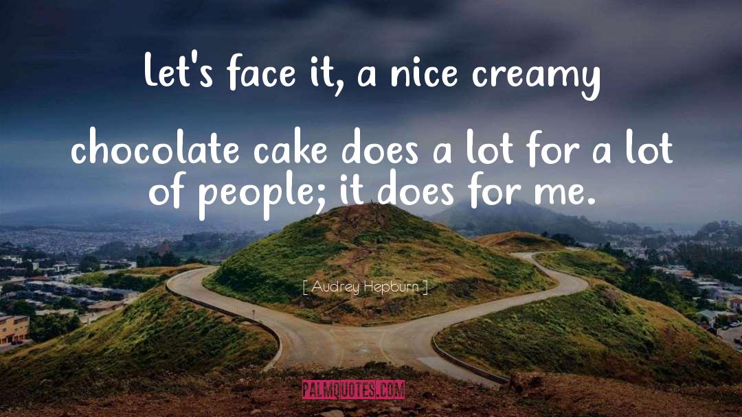 Audrey Hepburn Quotes: Let's face it, a nice