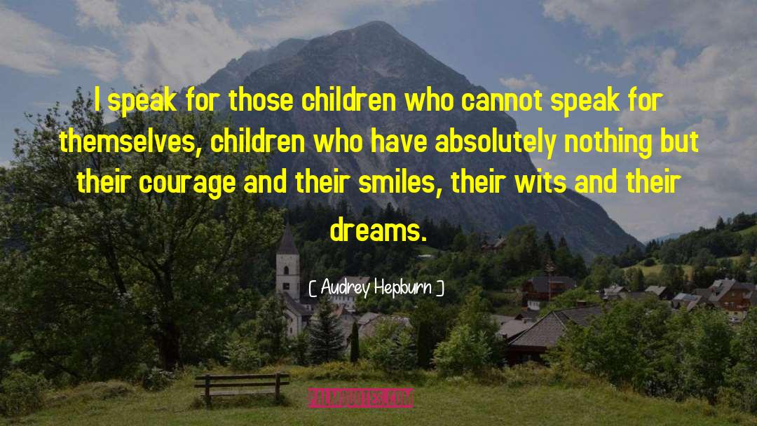 Audrey Hepburn Quotes: I speak for those children