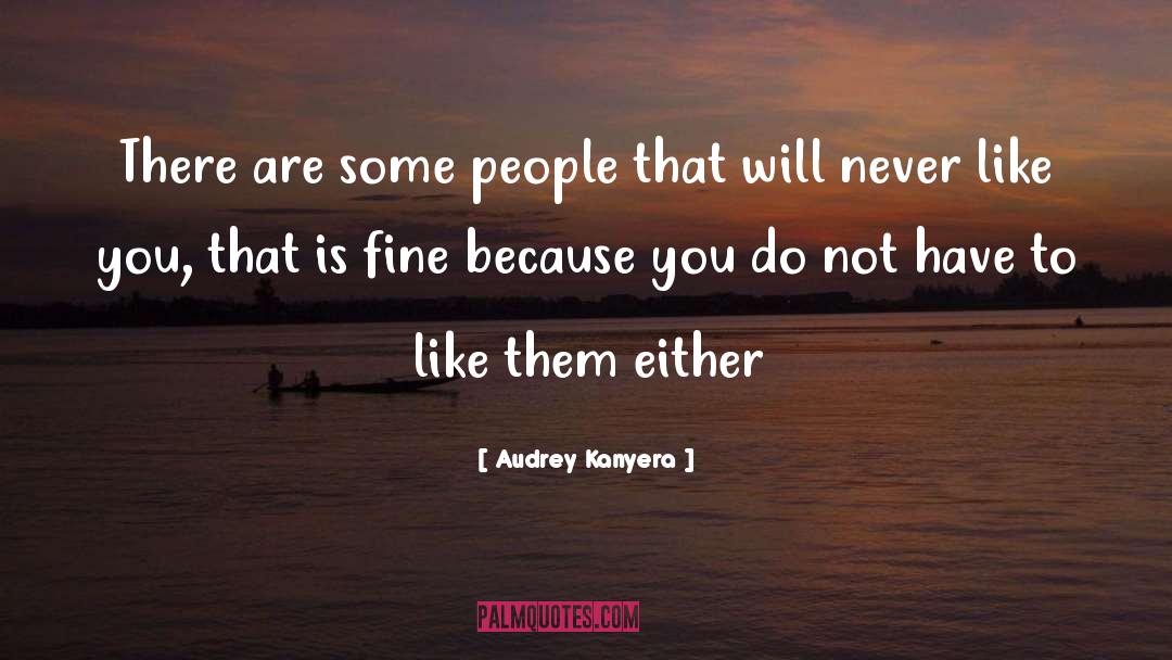 Audrey Kanyera Quotes: There are some people that