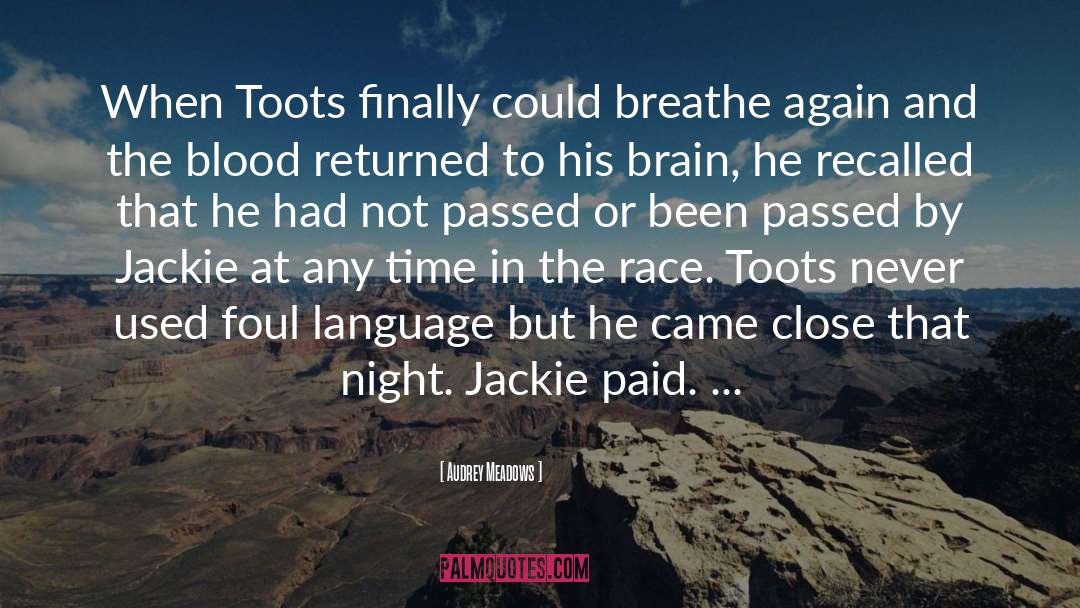 Audrey Meadows Quotes: When Toots finally could breathe