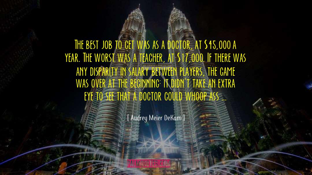 Audrey Meier DeKam Quotes: The best job to get