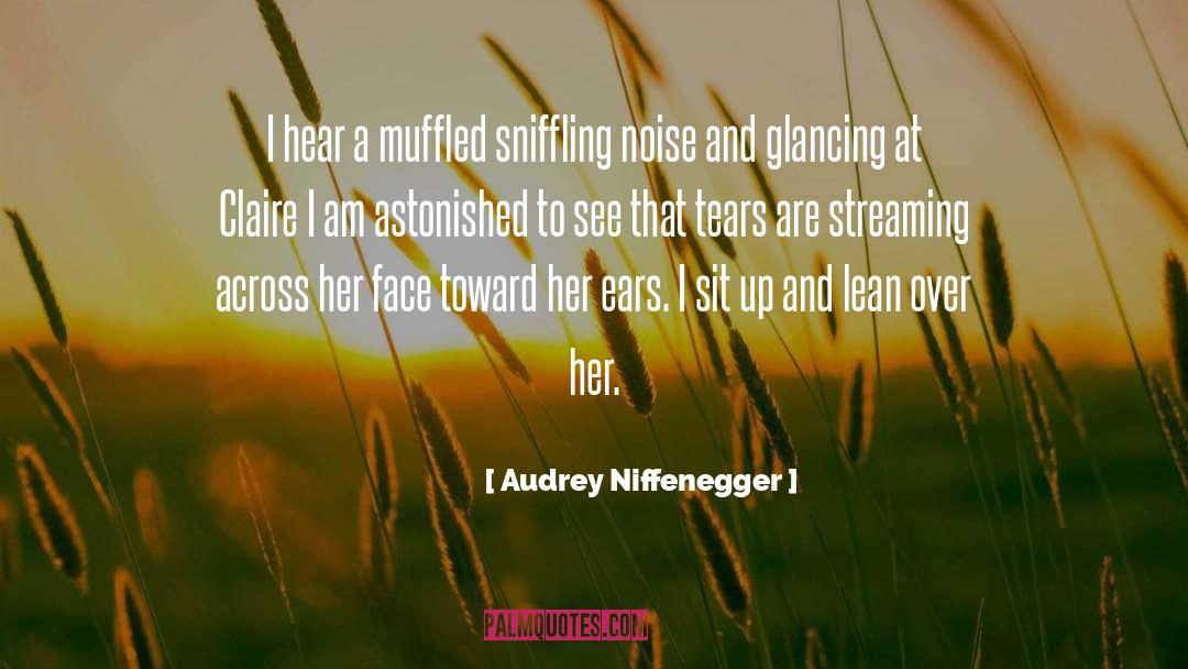 Audrey Niffenegger Quotes: I hear a muffled sniffling