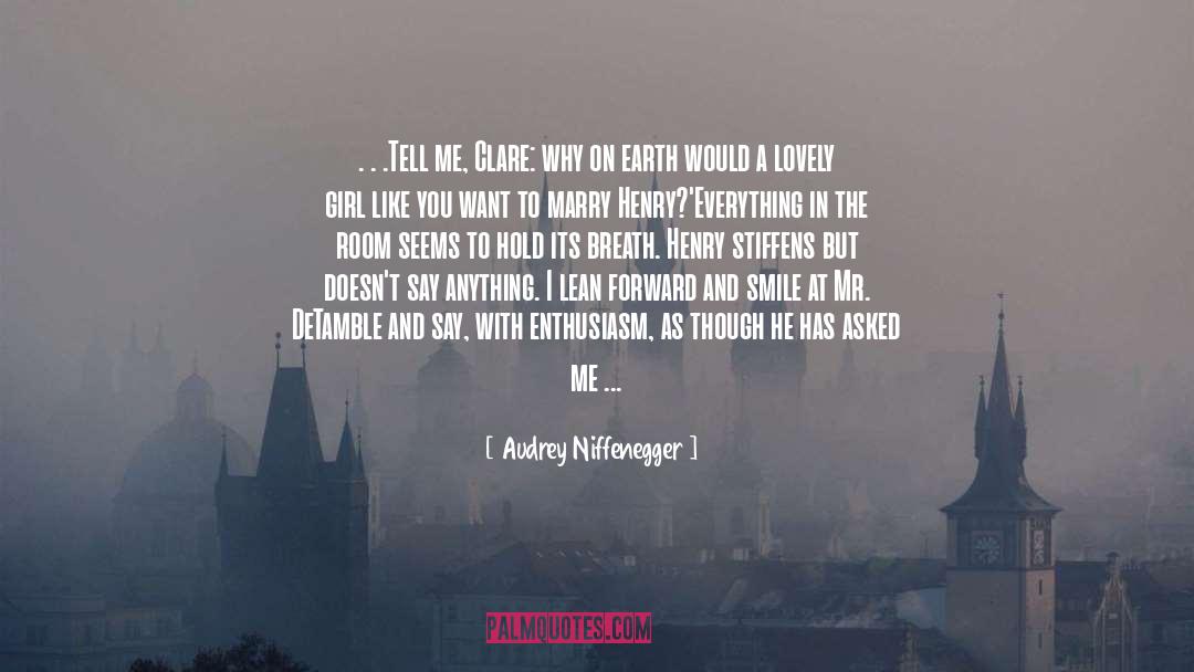 Audrey Niffenegger Quotes: . . .Tell me, Clare: