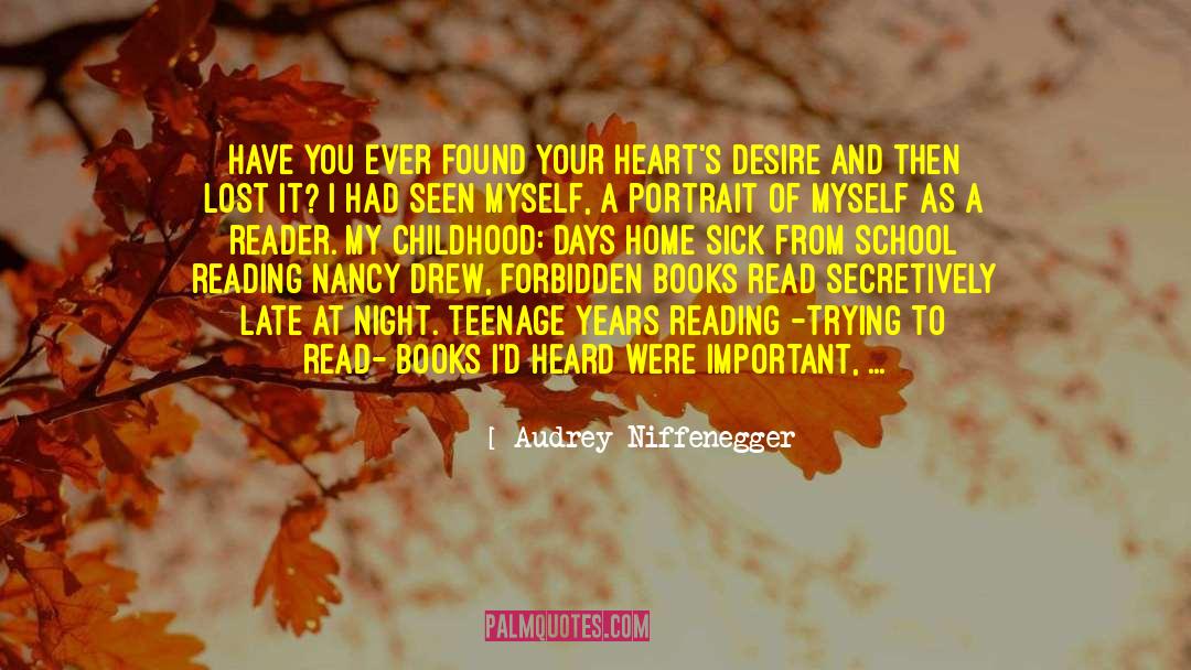 Audrey Niffenegger Quotes: Have you ever found your