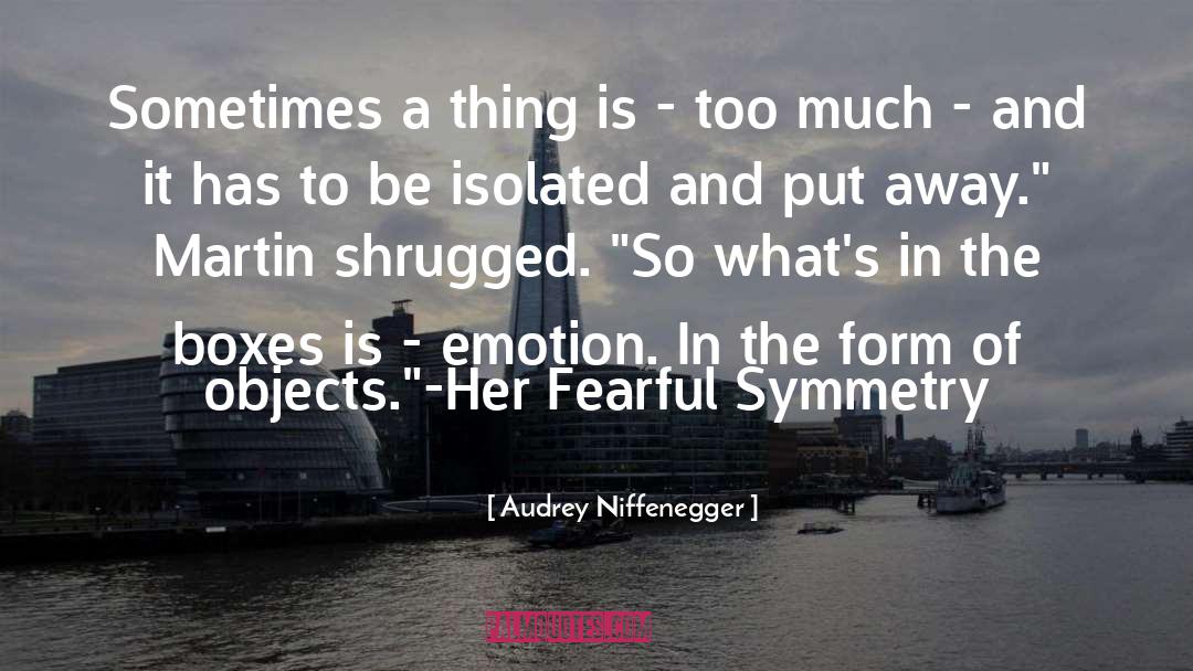 Audrey Niffenegger Quotes: Sometimes a thing is -