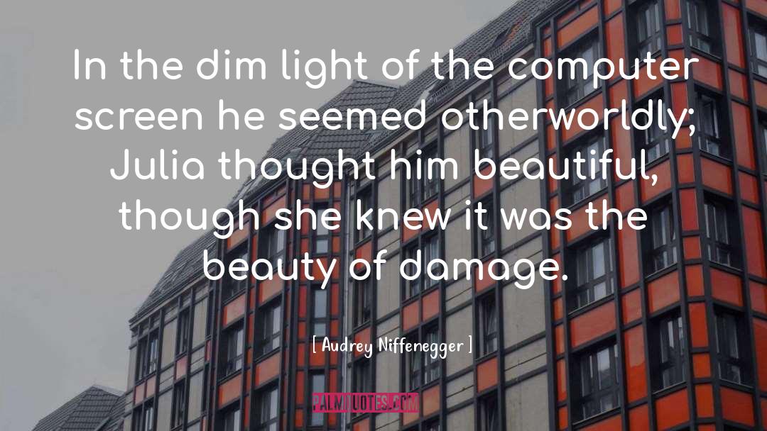 Audrey Niffenegger Quotes: In the dim light of