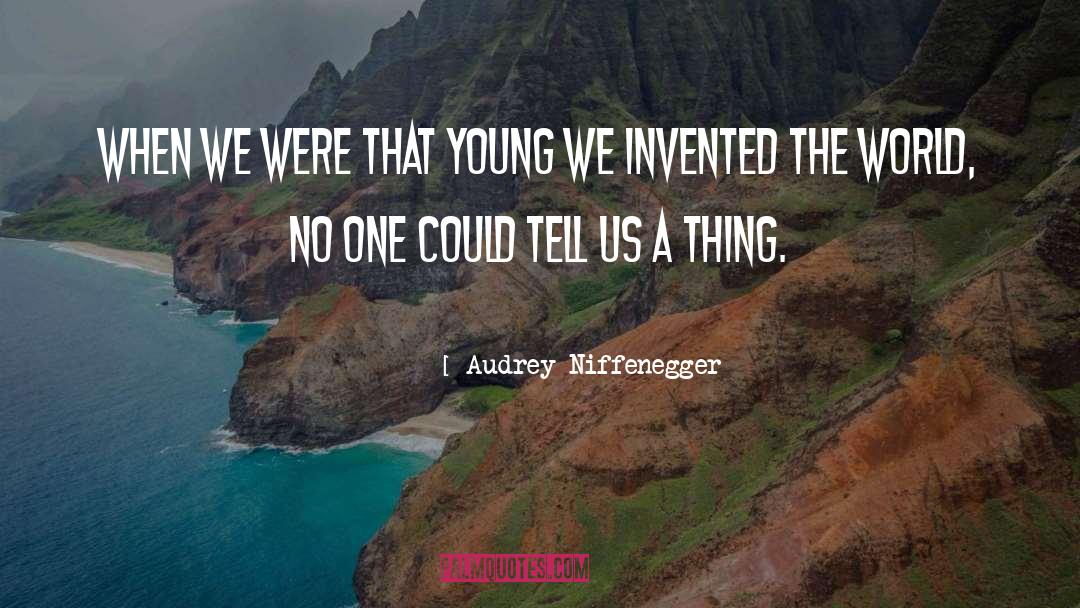 Audrey Niffenegger Quotes: When we were that young