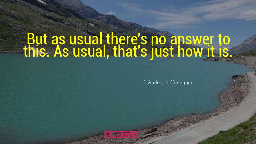 Audrey Niffenegger Quotes: But as usual there's no