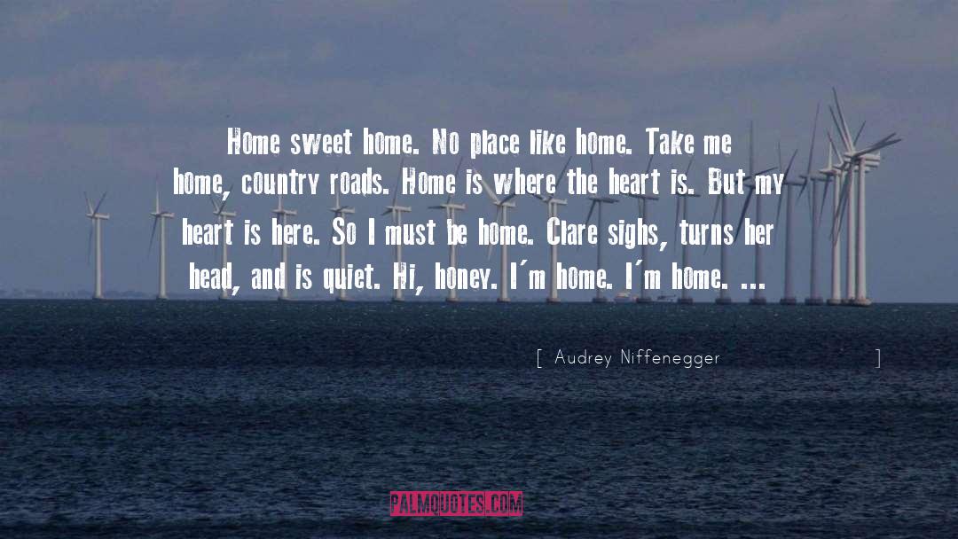 Audrey Niffenegger Quotes: Home sweet home. No place
