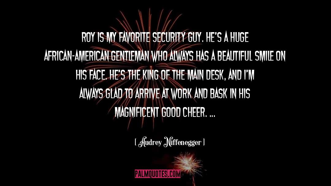 Audrey Niffenegger Quotes: Roy is my favorite security