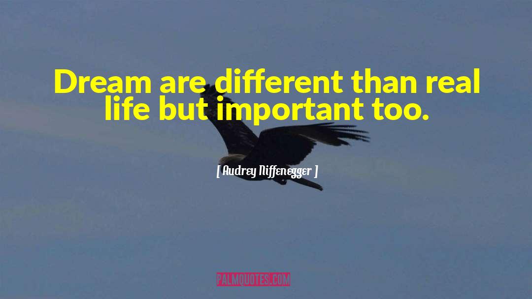 Audrey Niffenegger Quotes: Dream are different than real