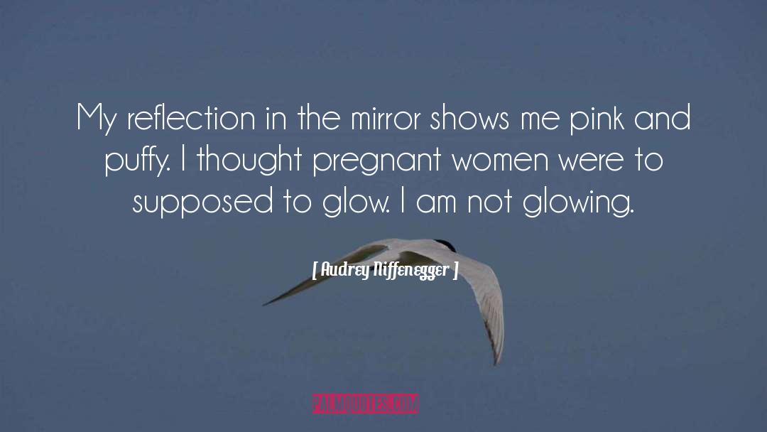 Audrey Niffenegger Quotes: My reflection in the mirror