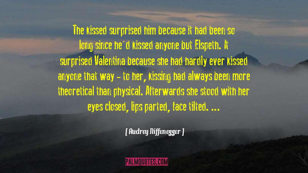 Audrey Niffenegger Quotes: The kissed surprised him because