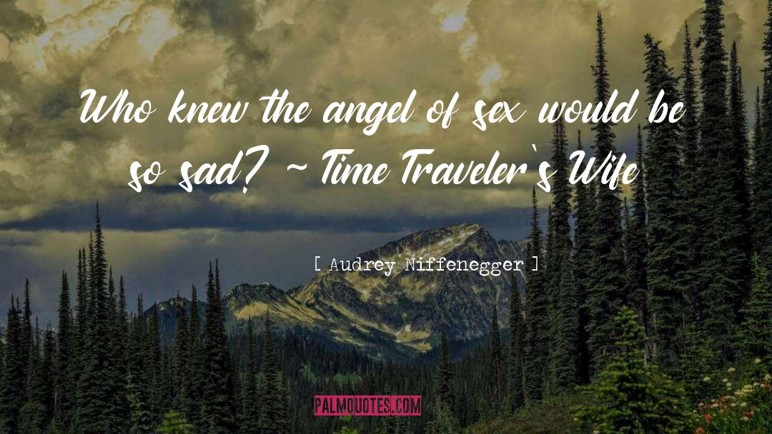 Audrey Niffenegger Quotes: Who knew the angel of