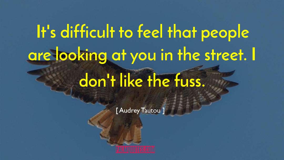 Audrey Tautou Quotes: It's difficult to feel that