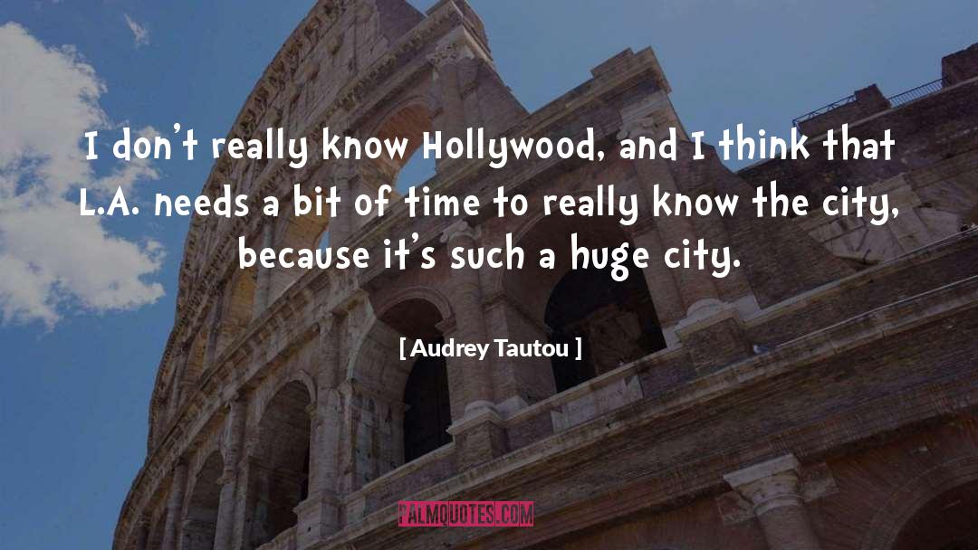 Audrey Tautou Quotes: I don't really know Hollywood,