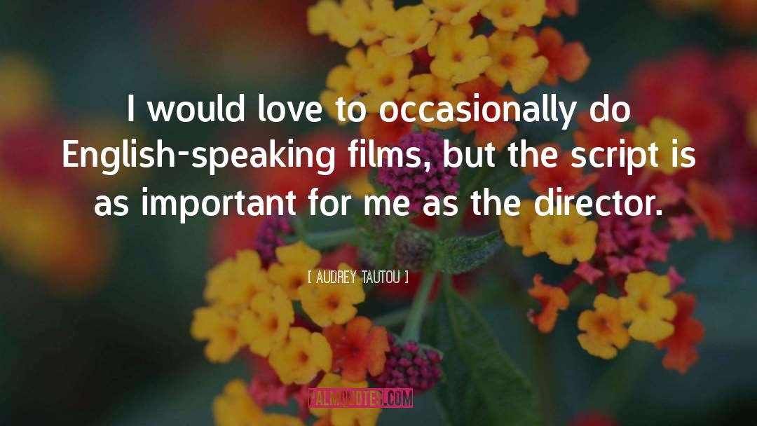 Audrey Tautou Quotes: I would love to occasionally