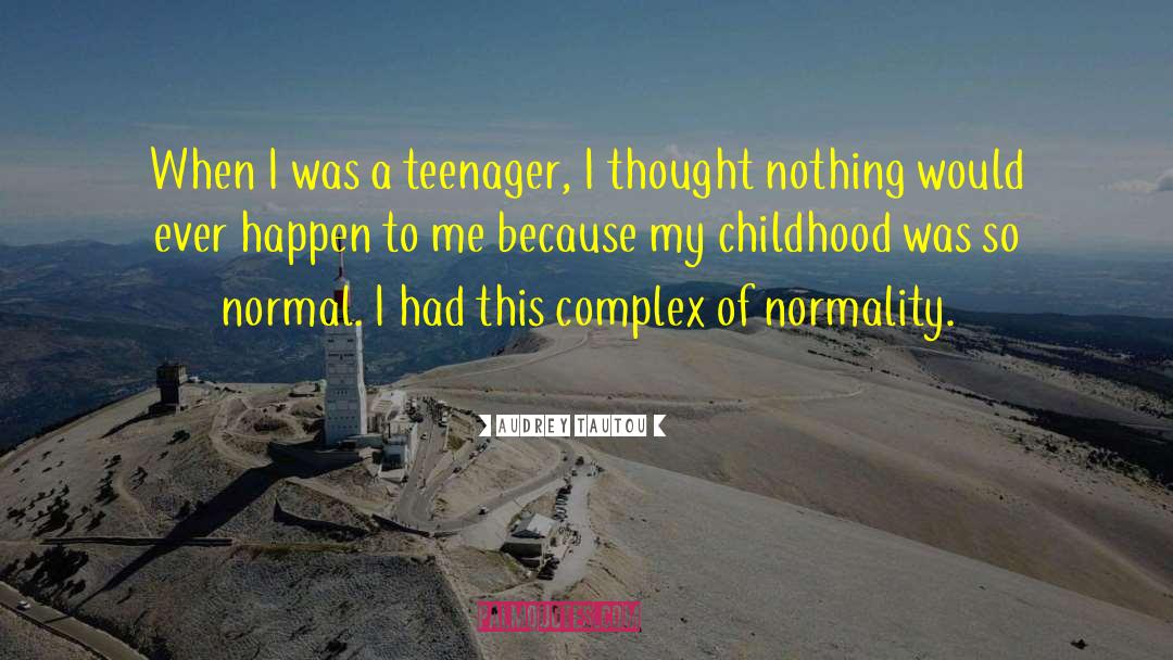 Audrey Tautou Quotes: When I was a teenager,