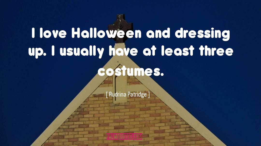 Audrina Patridge Quotes: I love Halloween and dressing