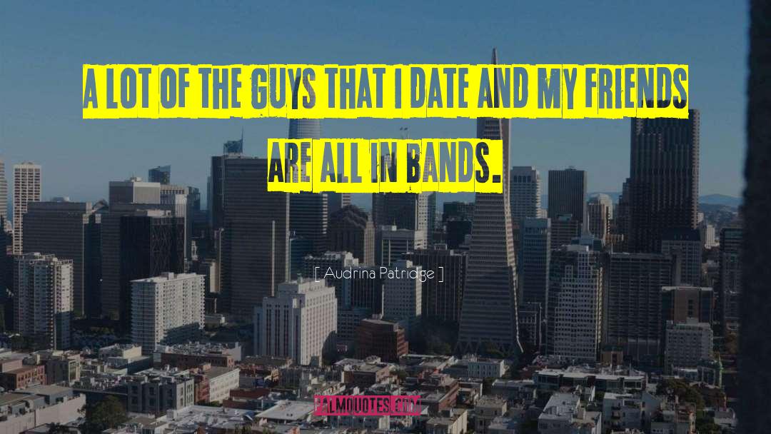 Audrina Patridge Quotes: A lot of the guys