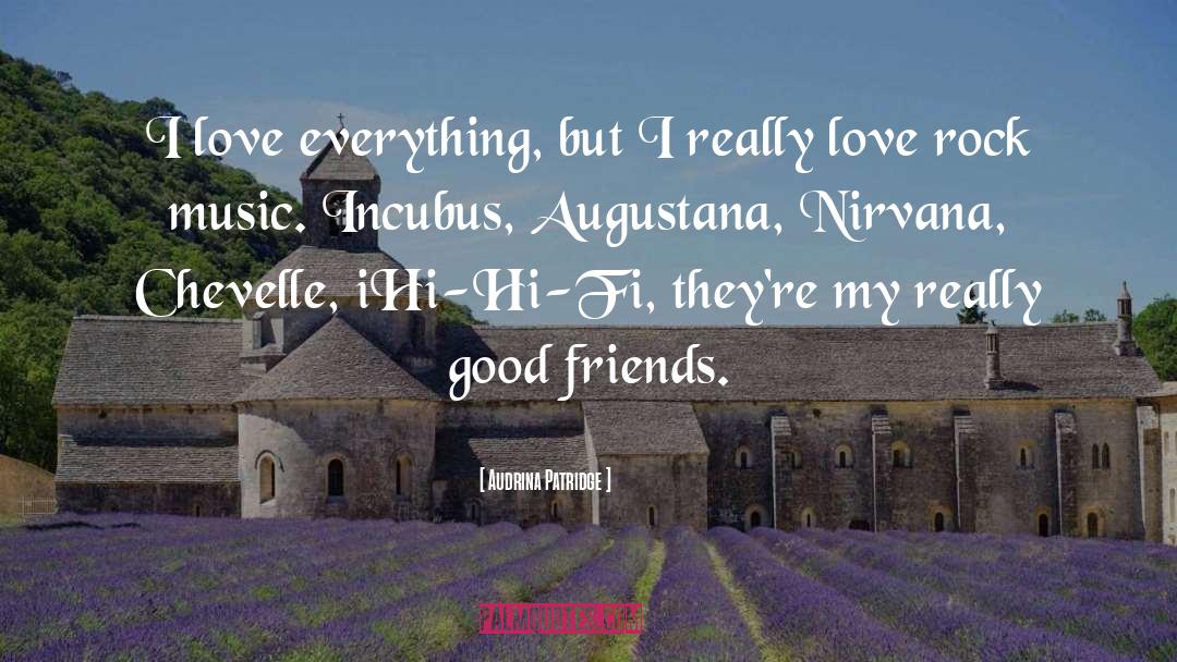 Audrina Patridge Quotes: I love everything, but I