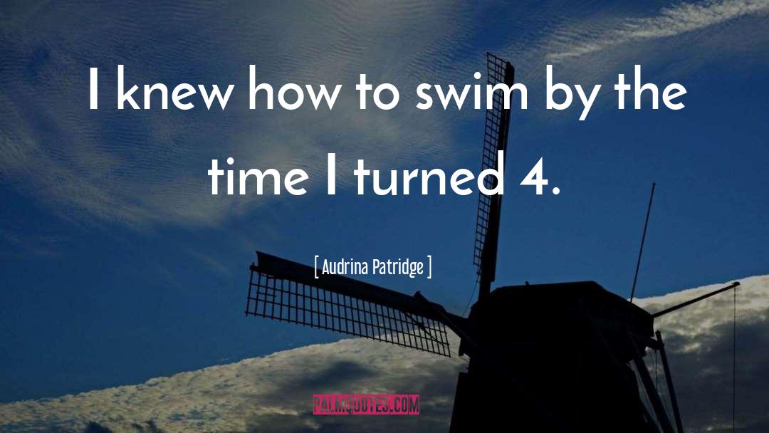 Audrina Patridge Quotes: I knew how to swim